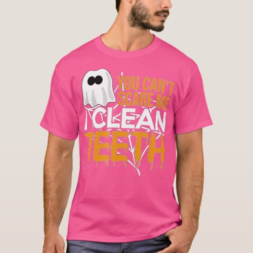 You Cant Scare Me I Clean th Dental Hygienist Hal T_Shirt