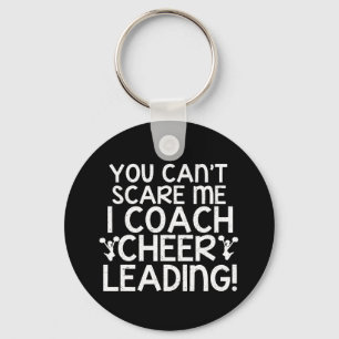 You Can't Scare Me, I Coach Cheerleading! Keychain