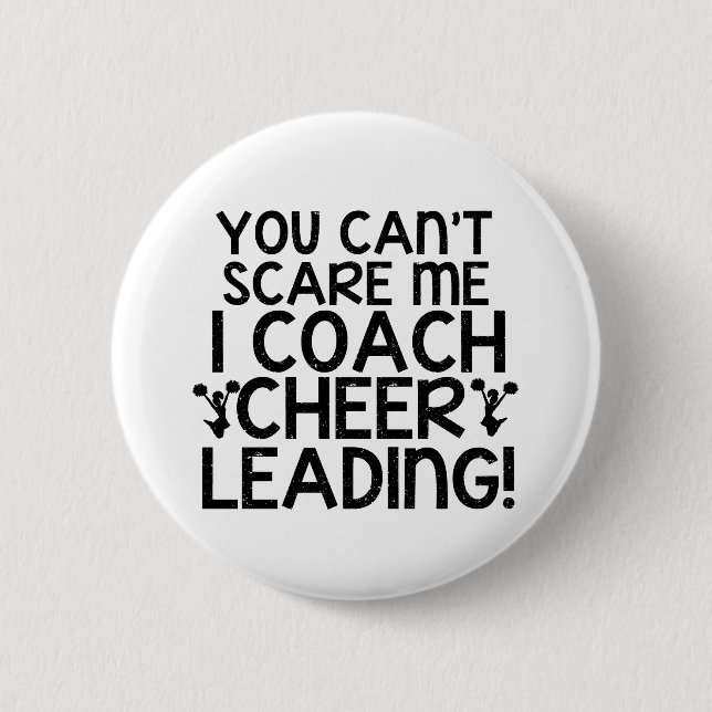 You Can't Scare Me, I Coach Cheerleading! Pinback Button (Front)