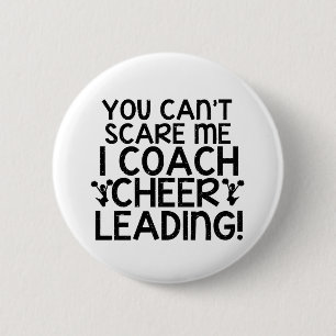 You Can't Scare Me, I Coach Cheerleading! Pinback Button