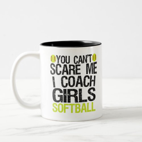 You Cant Scare me I Coach Girls Softball Funny Two_Tone Coffee Mug