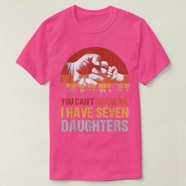 You Cant Scare Me I Have 7 Daughters Fist Bump Fat T-Shirt (Design Front)