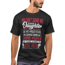 you-can't-scare-me-i-have-a-crazy-daughter