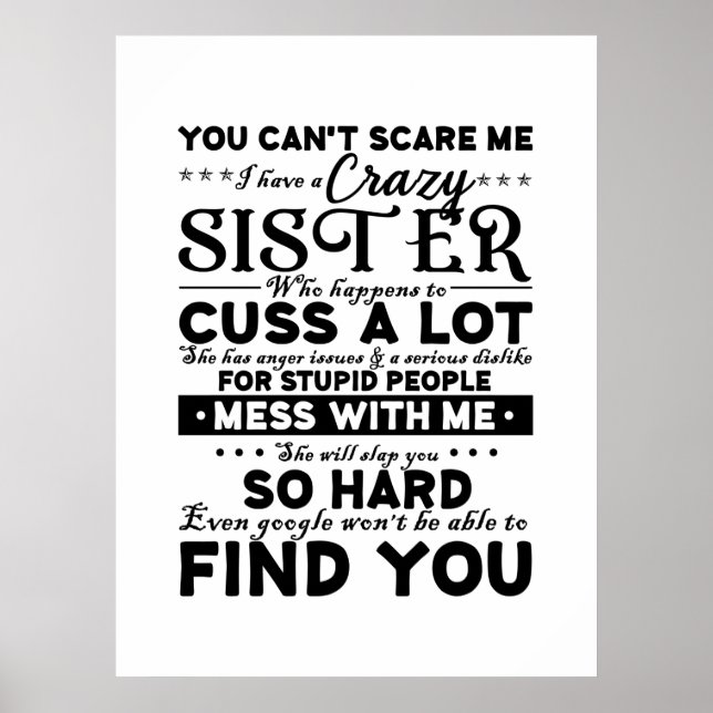 You Cant Scare Me I Have A Crazy Sister Poster (Front)