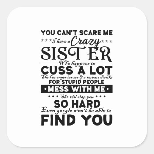 You Cant Scare Me I Have A Crazy Sister Square Sticker