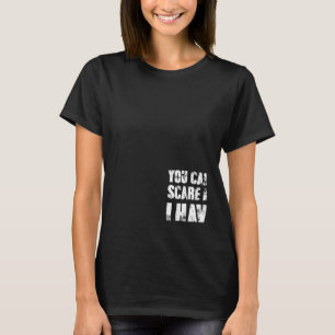 You Cant Scare Me I Have Four Daughters And A Son T-Shirt
