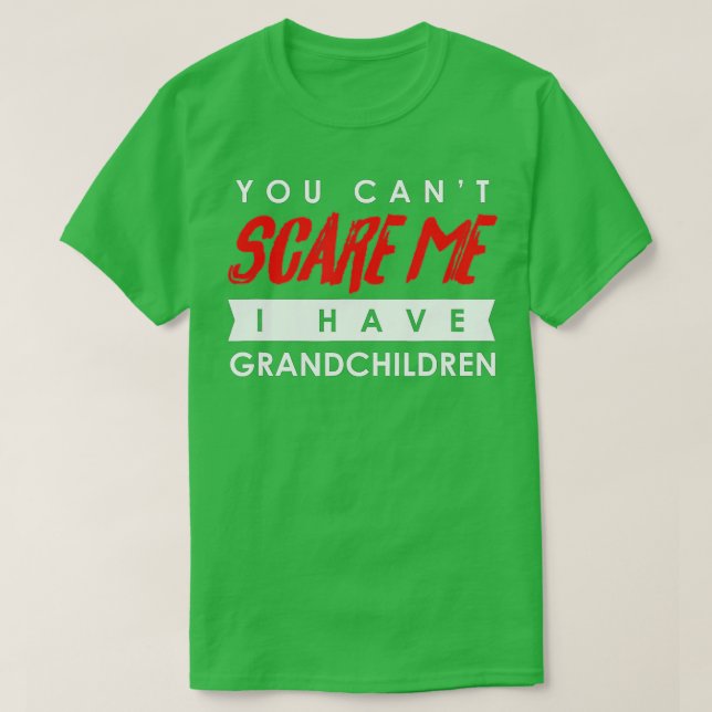 You Can't Scare Me I Have Grandchildren Halloween  T-Shirt (Design Front)