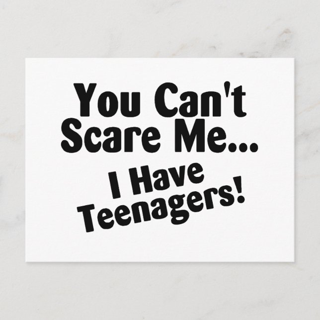 You Cant Scare Me I Have Teenagers Postcard (Front)