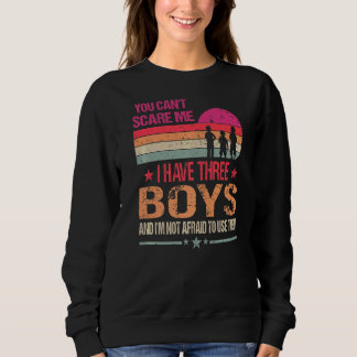 You Can't Scare Me I Have Three Boys Vintage Sweatshirt
