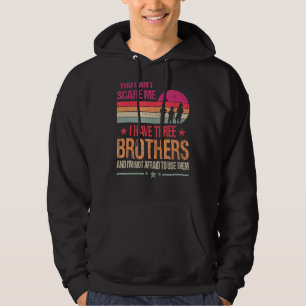 You Can't Scare Me I Have Three Brothers Vintage Hoodie