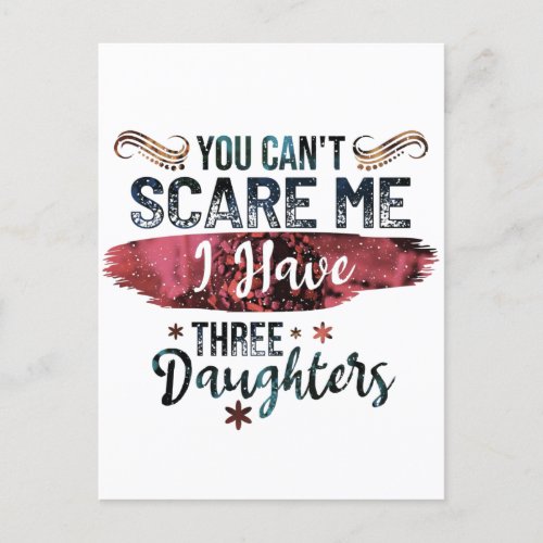 You Cant Scare Me I Have Three Daughters Postcard