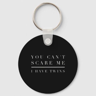 You Can't Scare Me I Have Twins  Mom Dad Twin  Boy Keychain