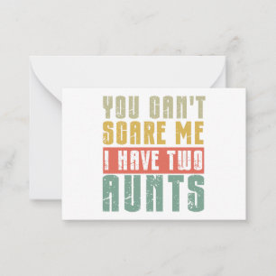 You Can't Scare Me I Have Two aunts Note Card