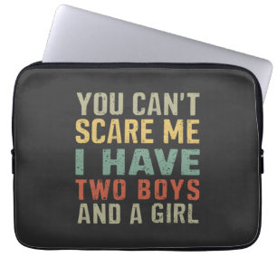 You Can't Scare Me I Have Two Boys And Girl Funny Laptop Sleeve