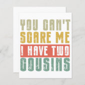You Can't Scare Me I Have Two cousins (Front/Back)