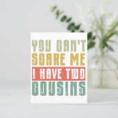 You Can't Scare Me I Have Two cousins (Standing Front)