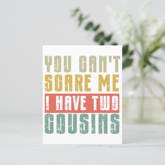 You Can't Scare Me I Have Two cousins (Standing Front)