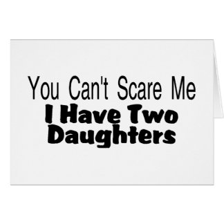 You Cant Scare Me I Have Two Daughters (2) Cards