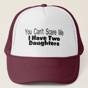 You Cant Scare Me I Have Two Daughters (2) Trucker Hat