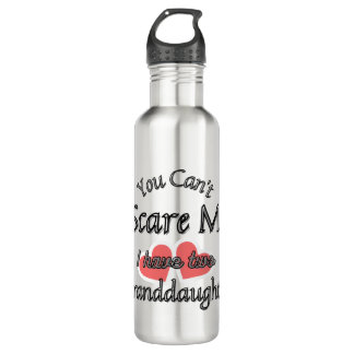 You can't scare me, I have two Granddaughters  Stainless Steel Water Bottle