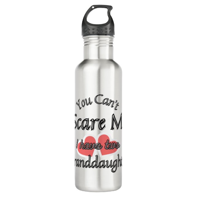 You can't scare me, I have two Granddaughters  Stainless Steel Water Bottle (Front)