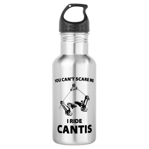 You Cant Scare Me I Ride Cantis Stainless Steel Water Bottle