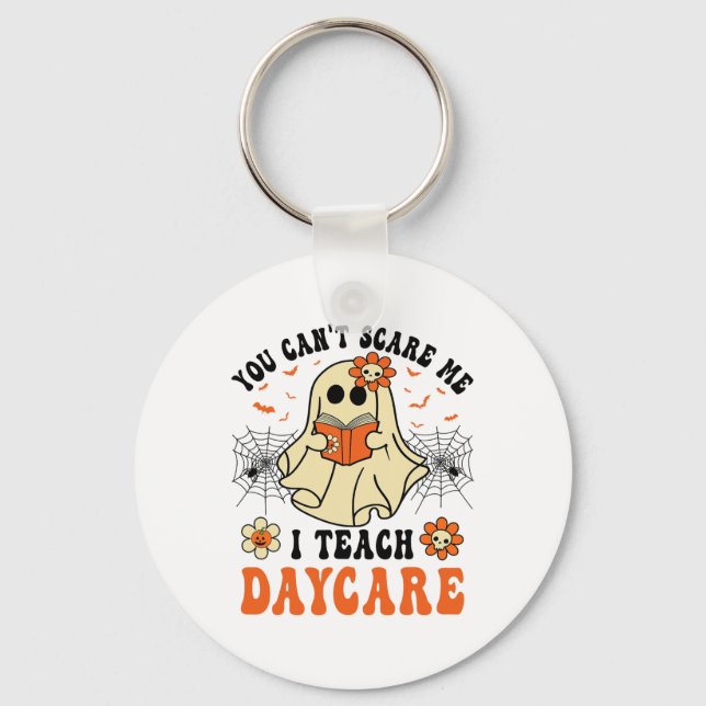 You Can't Scare Me I Teach Daycare Teacher Hallowe Keychain (Front)