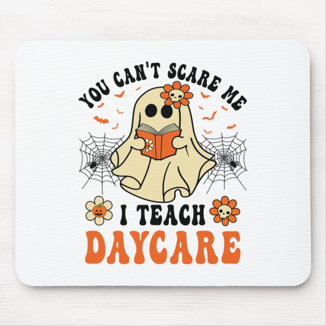 You Can't Scare Me I Teach Daycare Teacher Hallowe Mouse Pad (Front)