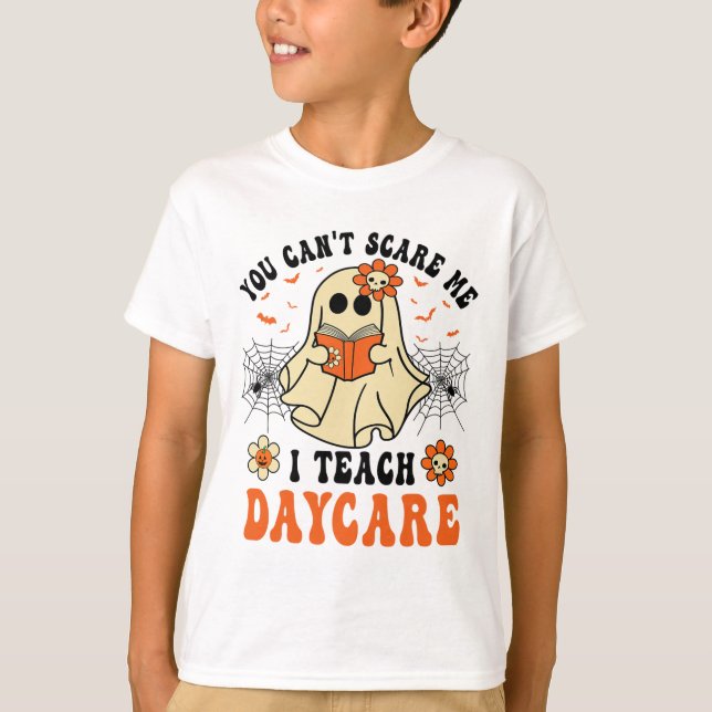 You Can't Scare Me I Teach Daycare Teacher Hallowe T-Shirt (Front)