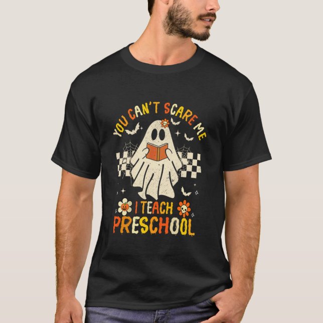 You Can't Scare Me I Teach Preschool Teacher Hallo T-Shirt (Front)