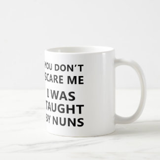 you can't scare me i was taught by nuns mug