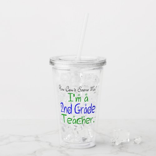 You Cant Scare Me Im a 2nd Grade Teacher Funny Acrylic Tumbler