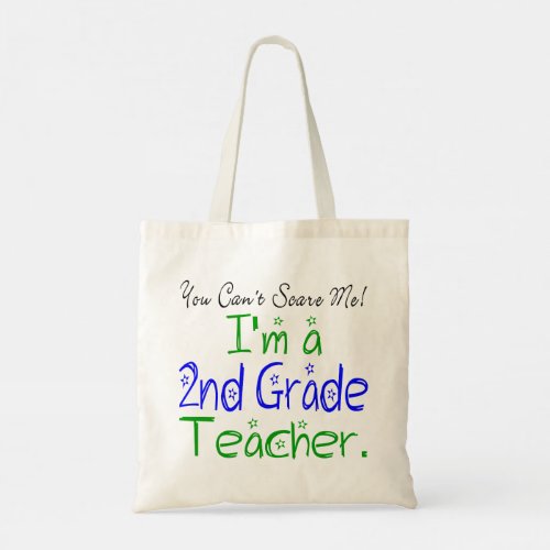 You Cant Scare Me Im a 2nd Grade Teacher Funny Tote Bag