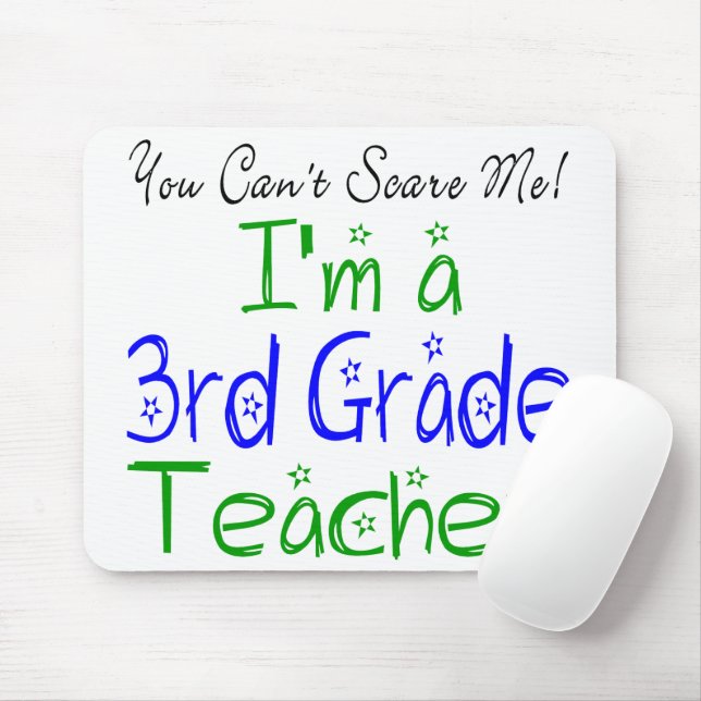 You Can't Scare Me I'm a 3rd Grade Teacher Funny Mouse Pad (With Mouse)