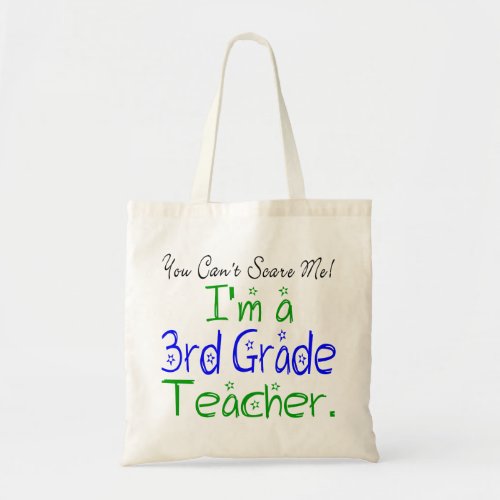 You Cant Scare Me Im a 3rd Grade Teacher Tote Bag
