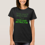 You Can&#39;t Scare Me I&#39;m A Color Guard Instructor T-shirt at Zazzle