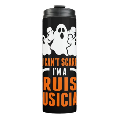 You Cant Scare Me Im A Cruise Musician Thermal Tumbler