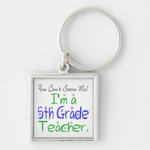 You Can't Scare Me I'm a Fifth Grade Teacher Funny Keychain