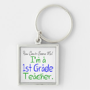 You Can't Scare Me I'm a First Grade Teacher Cute Keychain