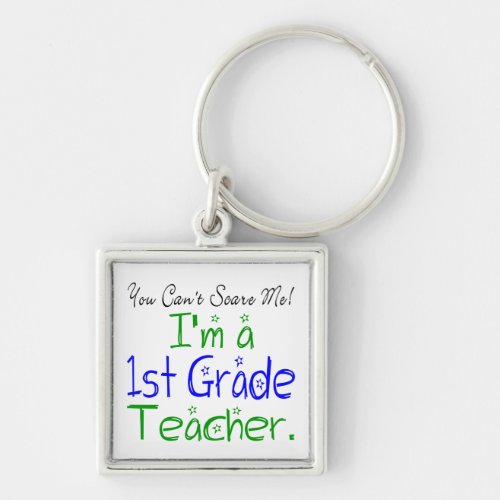You Cant Scare Me Im a First Grade Teacher Cute Keychain