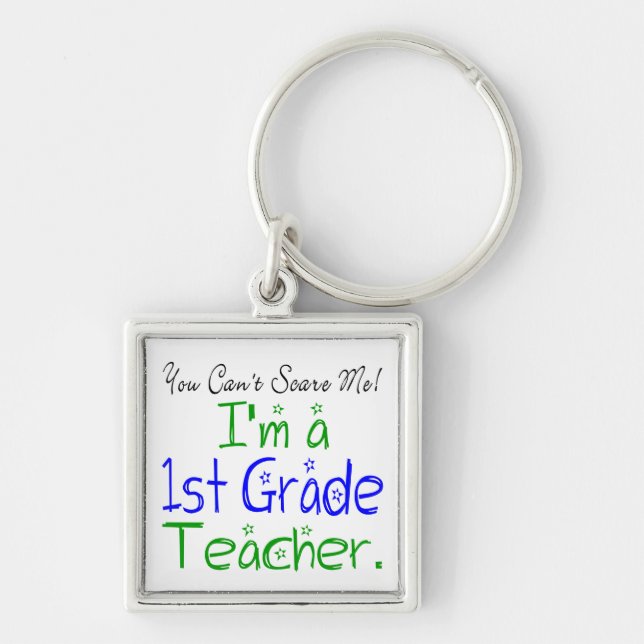 *You Can't Scare Me I'm a First Grade Teacher Keychain (Front)