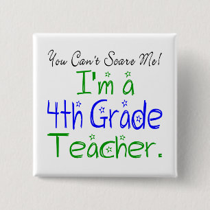 You Can't Scare Me I'm a Fourth Grade Teacher Button