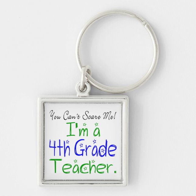 You Can't Scare Me I'm a Fourth Grade Teacher Keychain (Front)