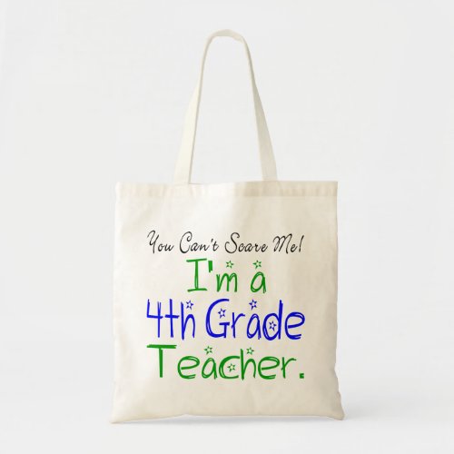 You Cant Scare Me Im a Fourth Grade Teacher Tote Bag