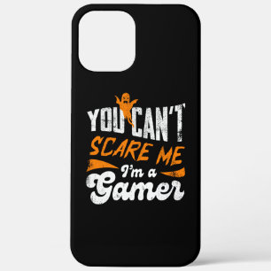 You Can't Scare Me I'm a Gamer Cool Gaming Humor iPhone 12 Pro Max Case