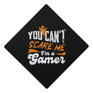 You Can't Scare Me I'm a Gamer Cool Gaming Humor Graduation Cap Topper