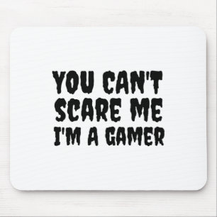 You Can't Scare Me I'm A Gamer Halloween Gaming Mouse Pad