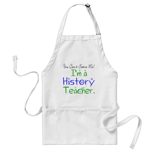 You Can't Scare Me I'm a History Teacher Adult Apron (Front)