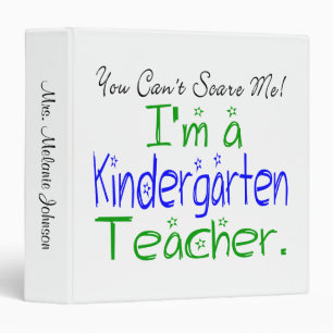 You Can't Scare Me I'm a Kindergarten Teacher Binder