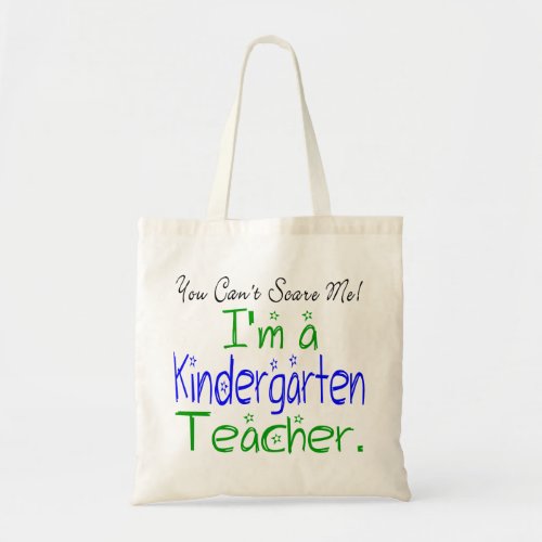 You Cant Scare Me Im a Kindergarten Teacher Tote Bag